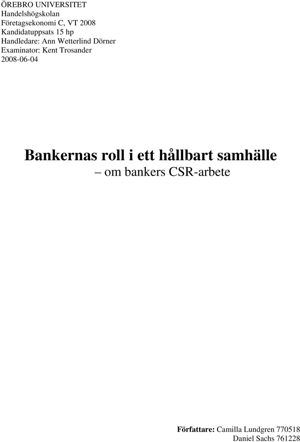 Kent Trosander 2008-06-04 Bankernas roll i ett hållbart samhälle om