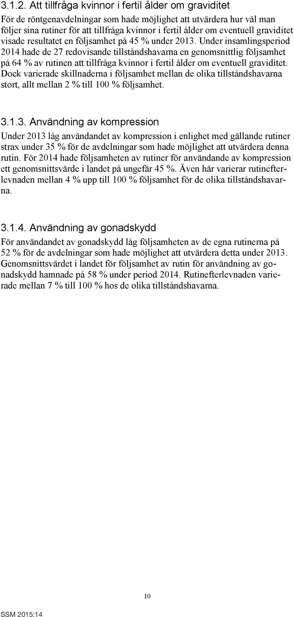 graviditet visade resultatet en följsamhet på 45 % under 2013.