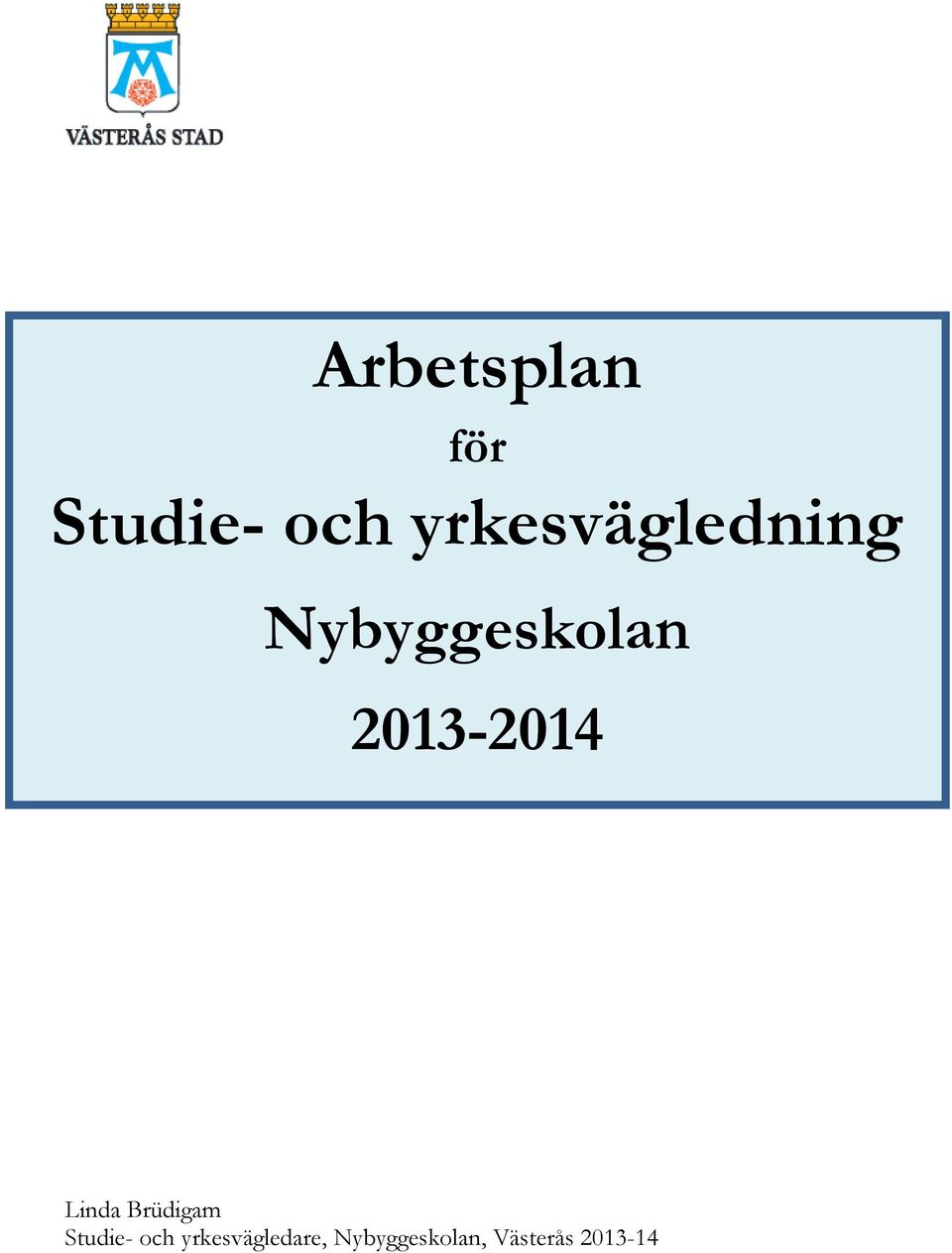 2013-2014 Linda Brüdigam Studie-