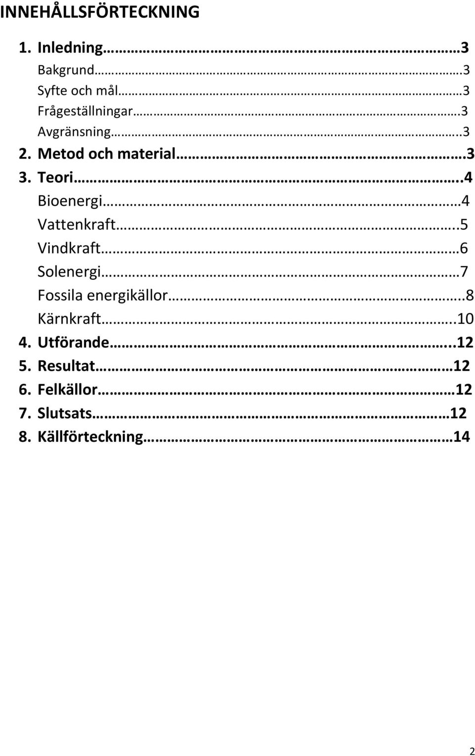 Teori..4 Bioenergi 4 Vattenkraft.