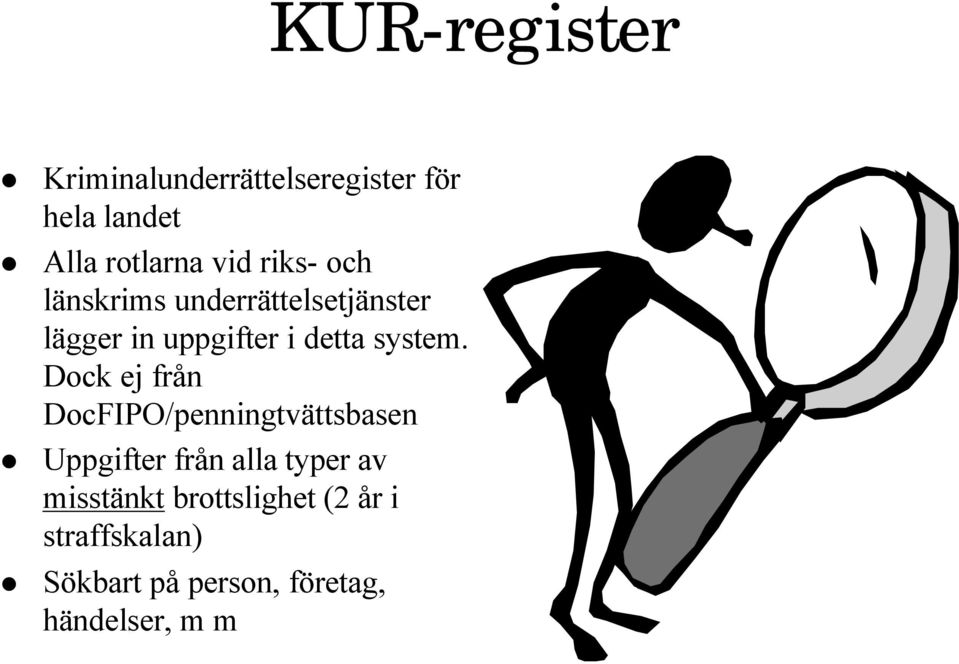 Dock ej från DocFIPO/penningtvättsbasen Uppgifter från alla typer av