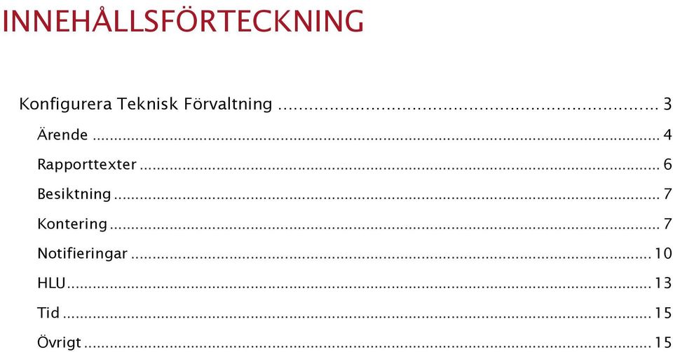 .. 6 Besiktning... 7 Kontering.