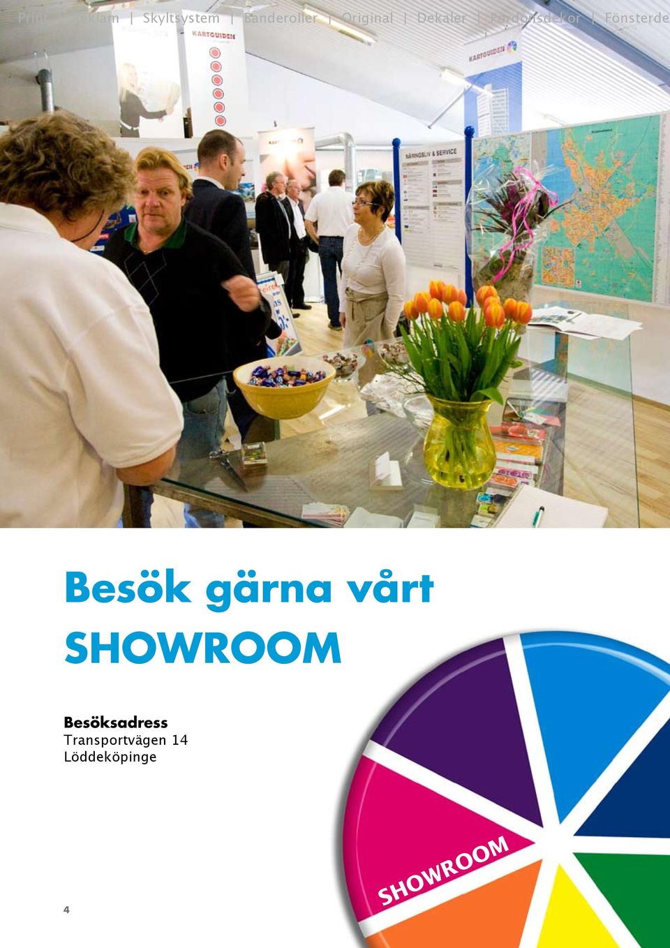 Fönsterdek Besök gärna vårt SHOWROOM