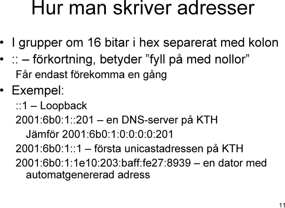 Loopback 2001:6b0:1::201 en DNS-server på KTH Jämför 2001:6b0:1:0:0:0:0:201