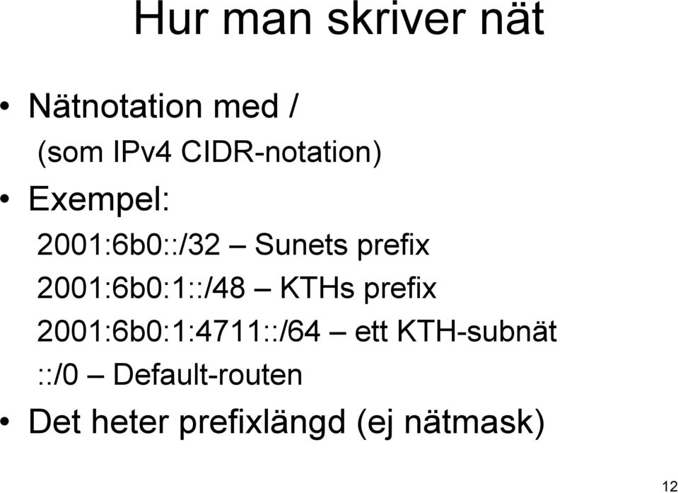 2001:6b0:1::/48 KTHs prefix 2001:6b0:1:4711::/64 ett