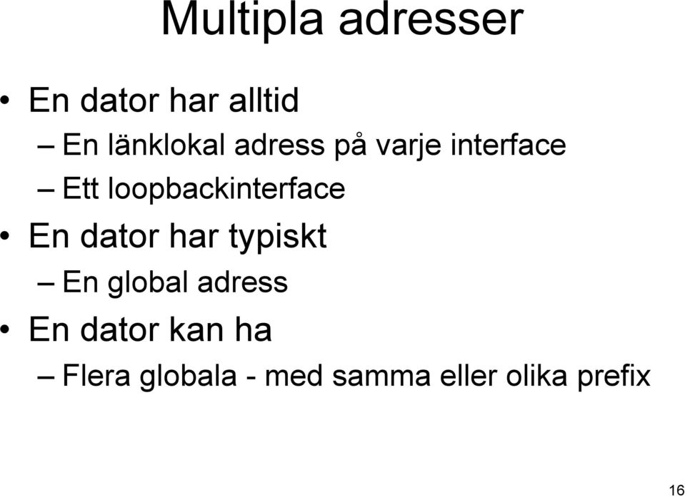 loopbackinterface En dator har typiskt En global