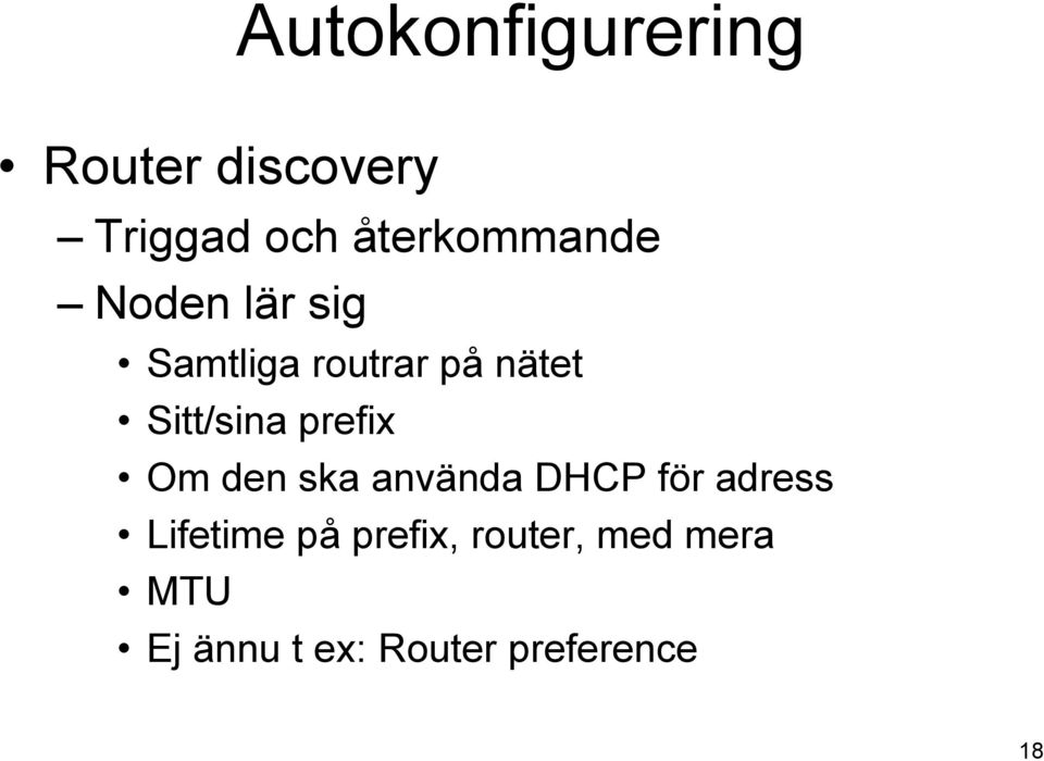 Sitt/sina prefix Om den ska använda DHCP för adress