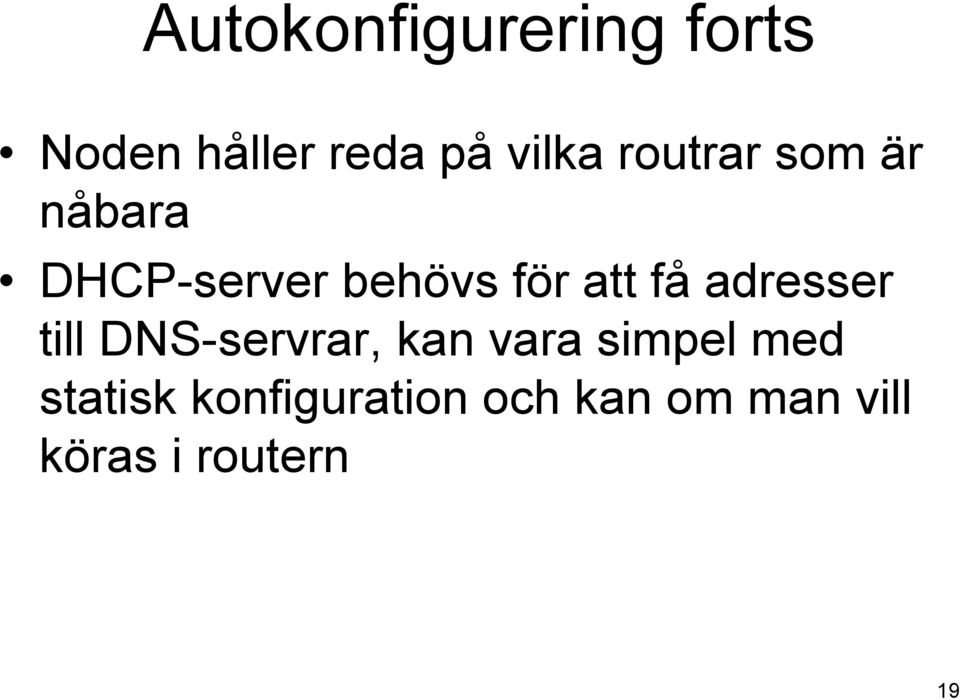 adresser till DNS-servrar, kan vara simpel med