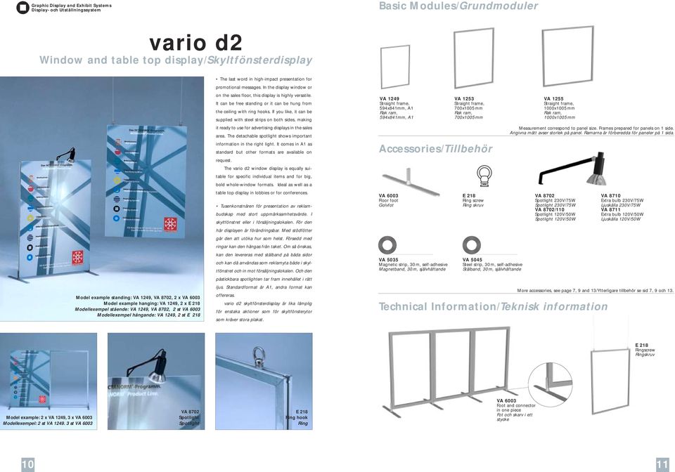 It can be free standing or it can be hung from the ceiling with ring hooks.