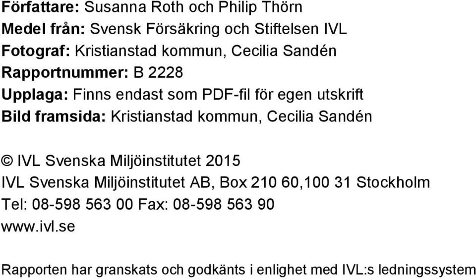 Kristianstad kommun, Cecilia Sandén IVL Svenska Miljöinstitutet 2015 IVL Svenska Miljöinstitutet AB, Box 210 60,100 31