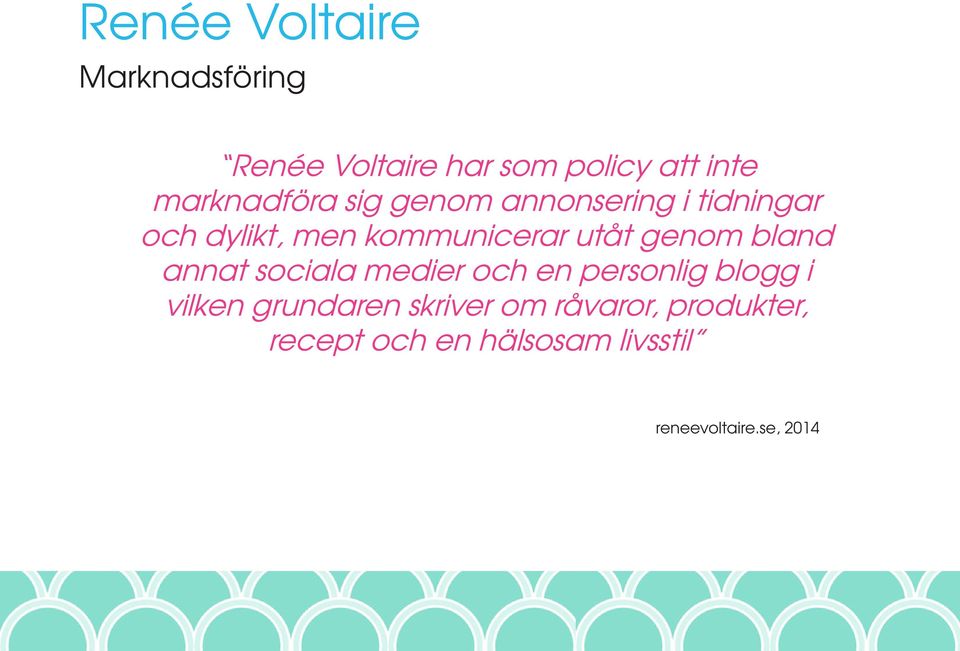 utåt genom bland annat sociala medier och en personlig blogg i vilken
