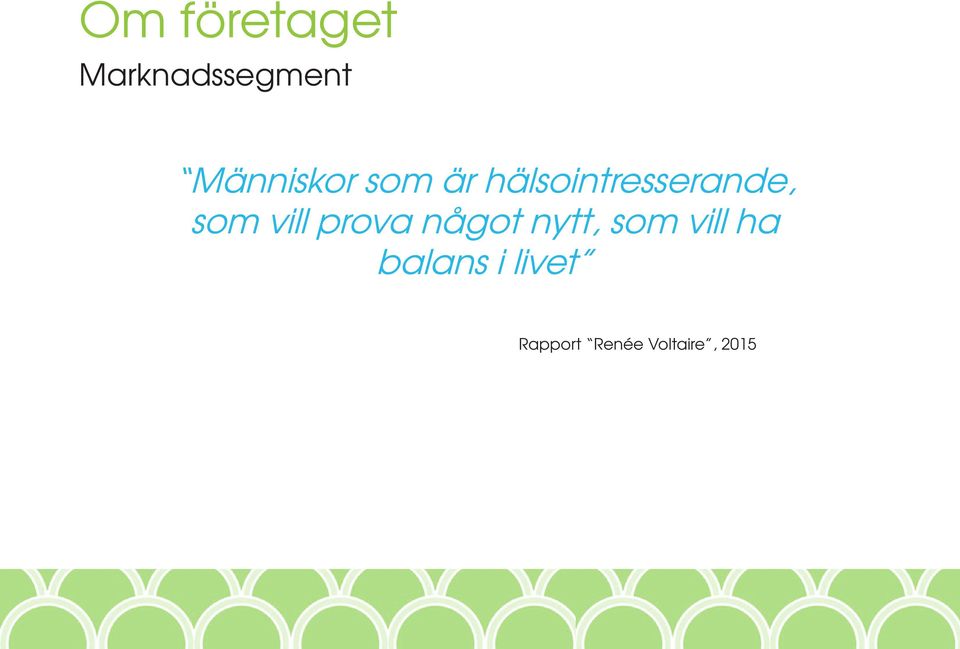 som vill prova något nytt, som vill