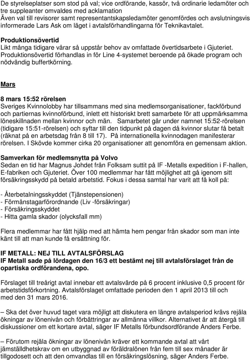 Produktionsövertid förhandlas in för Line 4-systemet beroende på ökade program och nödvändig buffertkörning.