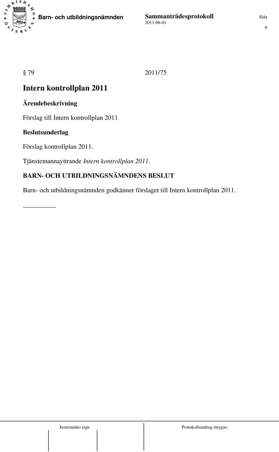 Tjänstemannayttrande Intern kontrollplan 2011.