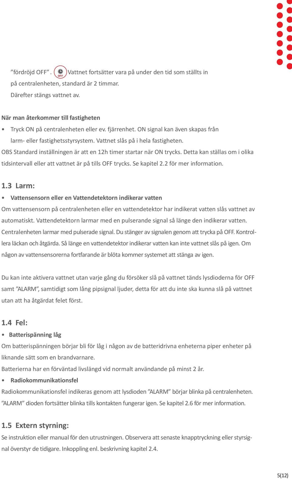 OBS Standard inställningen är att en 12