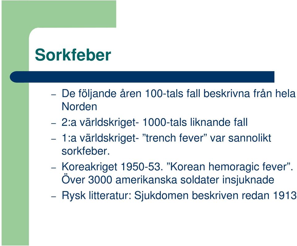 sannolikt sorkfeber. Koreakriget 1950-53. Korean hemoragic fever.