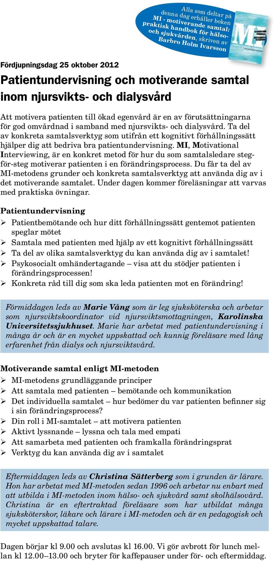 Ta del av konkreta samtalsverktyg som utifrån ett kognitivt förhållningssätt hjälper dig att bedriva bra patientundervisning.