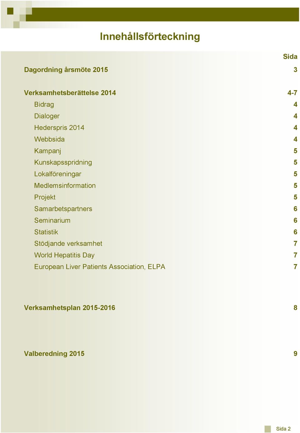 Samarbetspartners Seminarium Statistik Stödjande verksamhet World Hepatitis Day European Liver