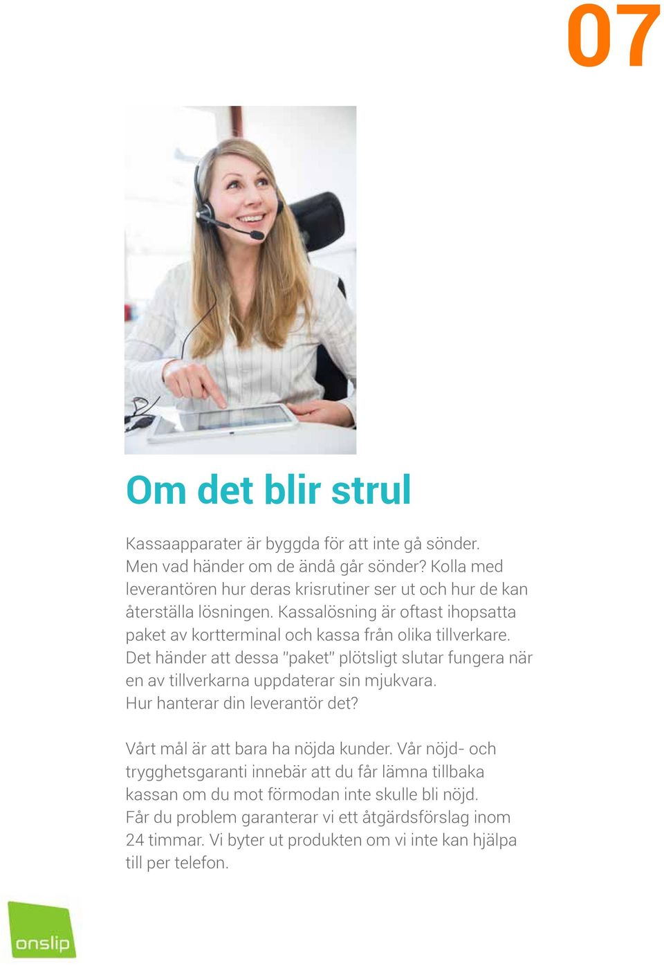 Kassalösning är oftast ihopsatta paket av kortterminal och kassa från olika tillverkare.