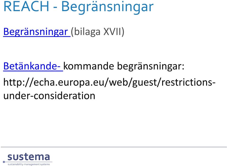 begränsningar: http://echa.europa.
