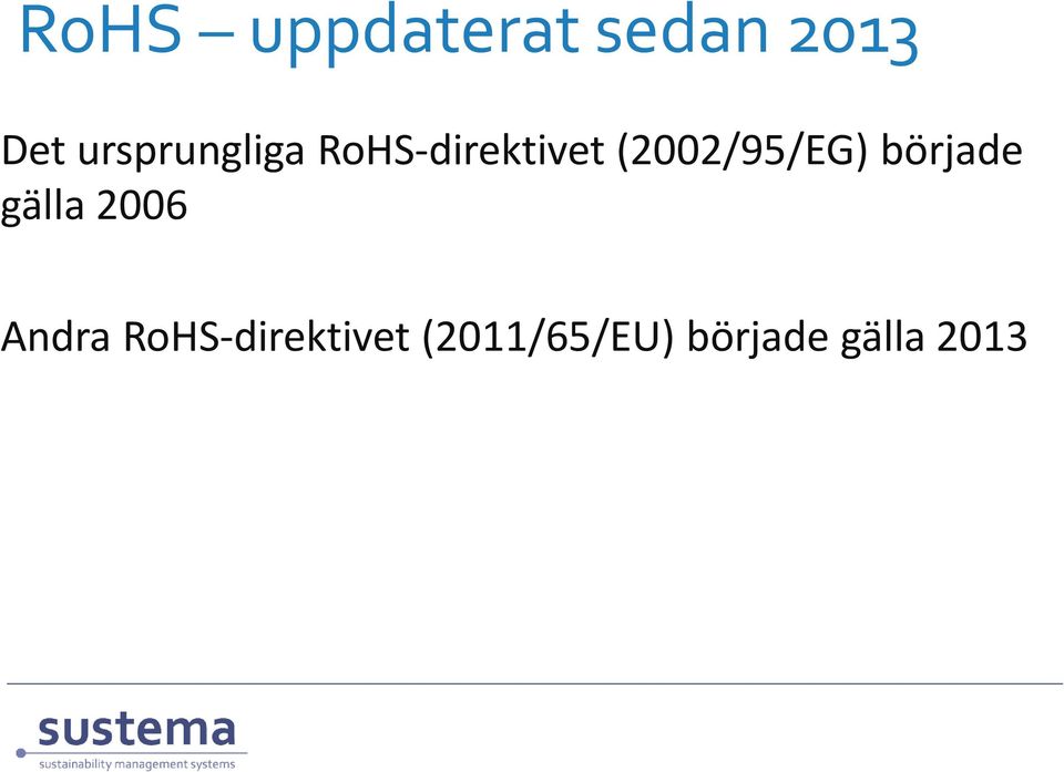 (2002/95/EG) började gälla 2006