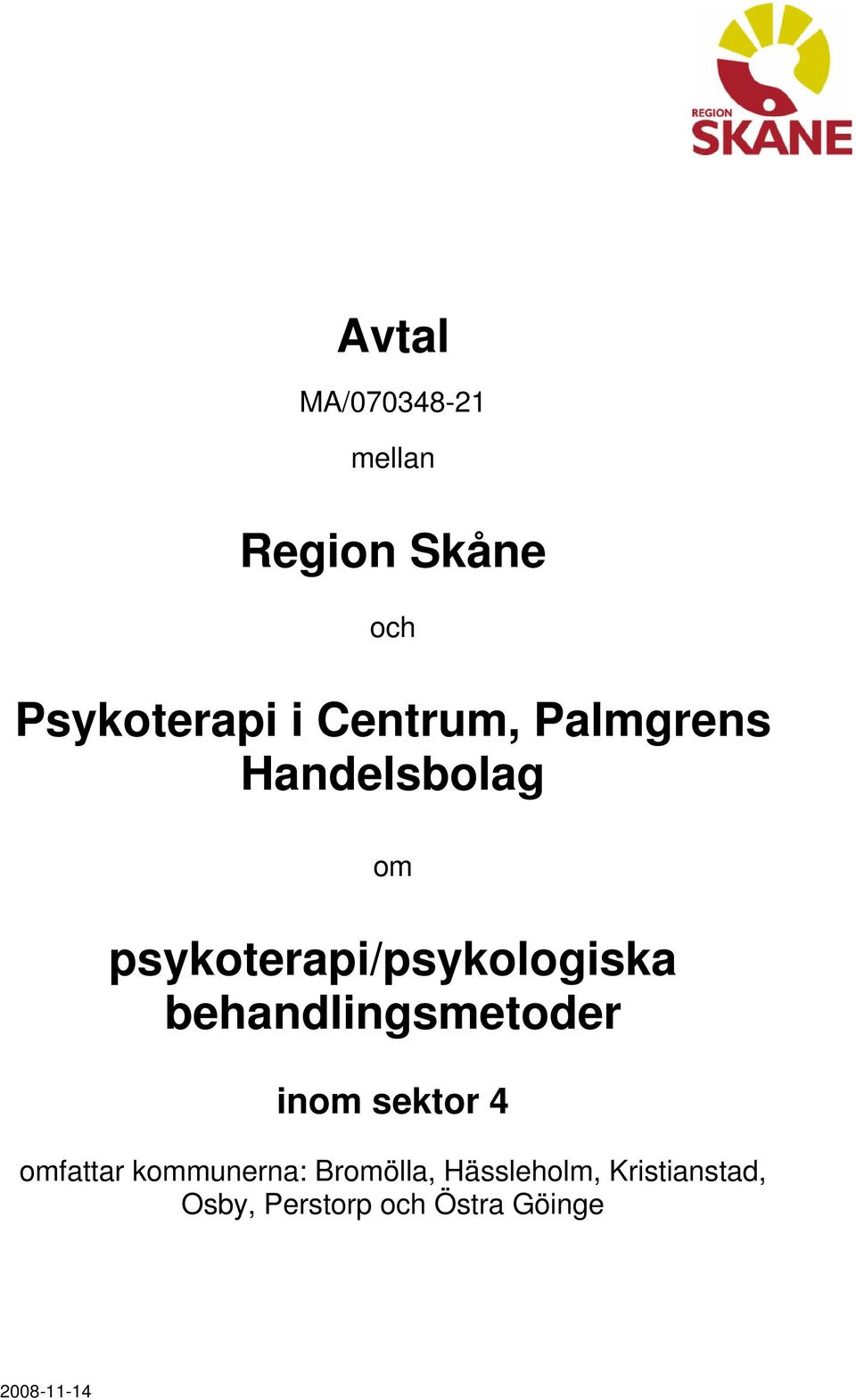 behandlingsmetoder inom sektor 4 omfattar kommunerna: