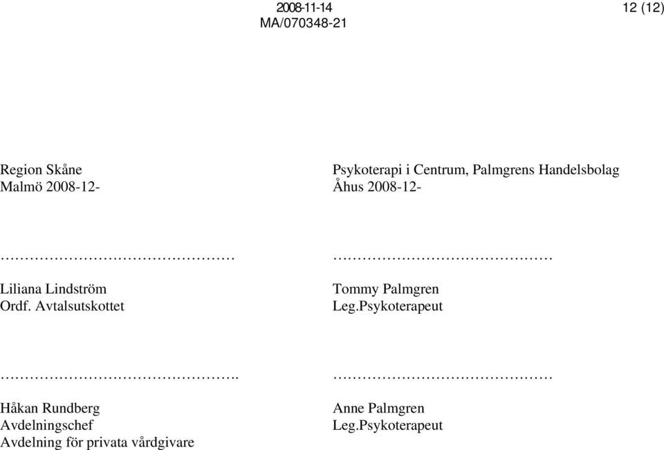 Avtalsutskottet Tommy Palmgren Leg.Psykoterapeut.