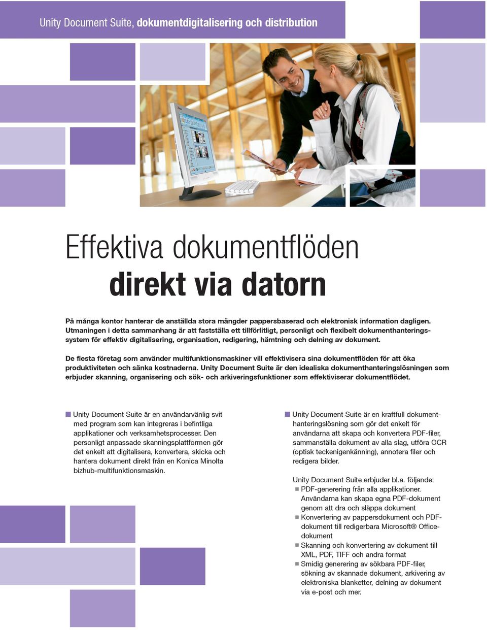 Utmaningen i detta sammanhang är att fastställa ett tillförlitligt, personligt och flexibelt dokumenthanteringssystem för effektiv digitalisering, organisation, redigering, hämtning och delning av