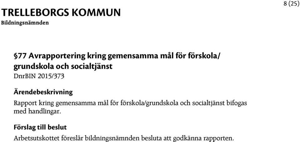 gemensamma mål för förskola/grundskola och socialtjänst bifogas med