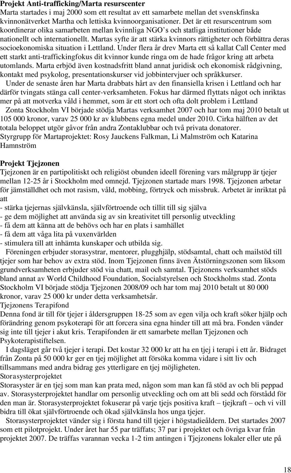 Martas syfte är att stärka kvinnors rättigheter och förbättra deras socioekonomiska situation i Lettland.