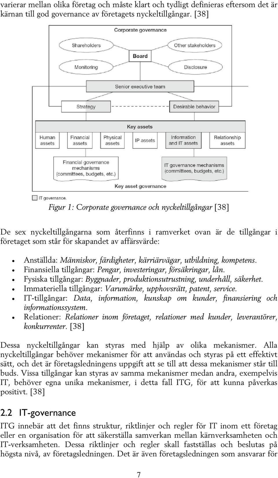 Människor, färdigheter, kärriärvägar, utbildning, kompetens. Finansiella tillgångar: Pengar, investeringar, försäkringar, lån.