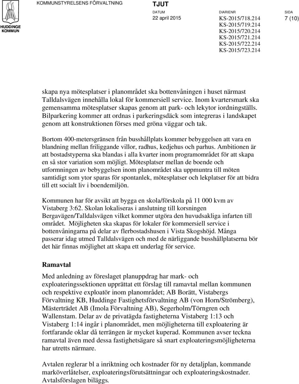 Inom kvartersmark ska gemensamma mötesplatser skapas genom att park- och lekytor iordningställs.