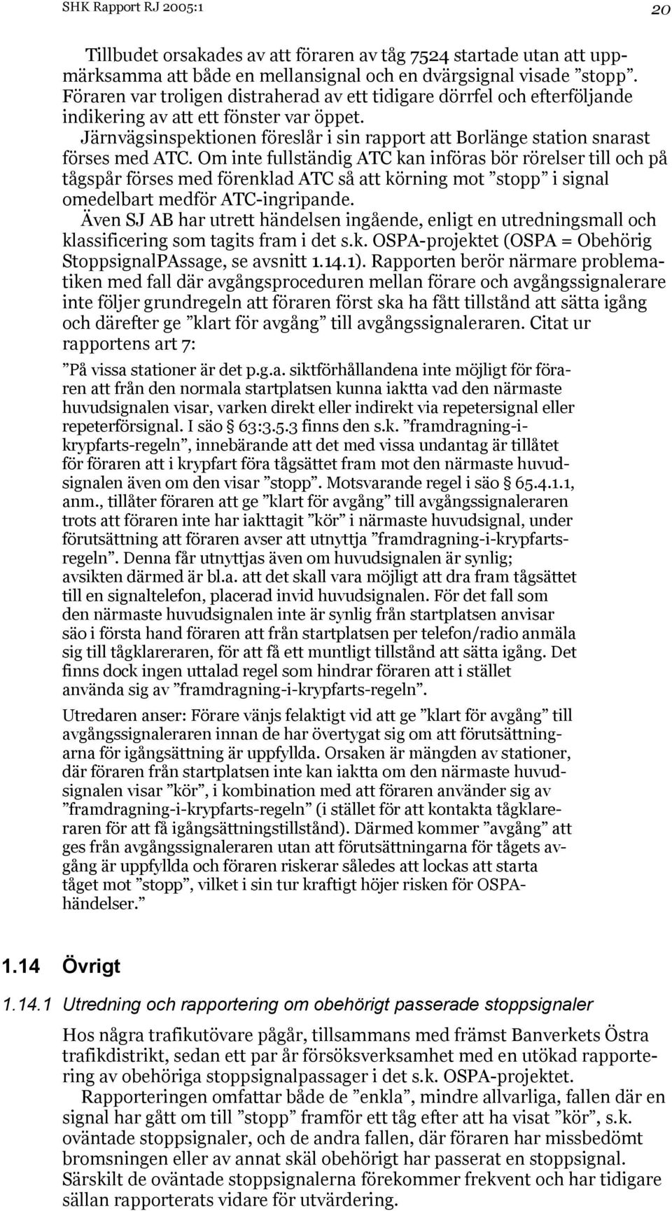 Järnvägsinspektionen föreslår i sin rapport att Borlänge station snarast förses med ATC.
