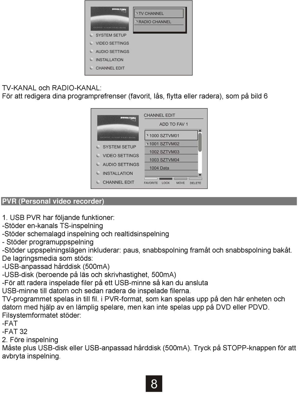 snabbspolning framåt och snabbspolning bakåt.