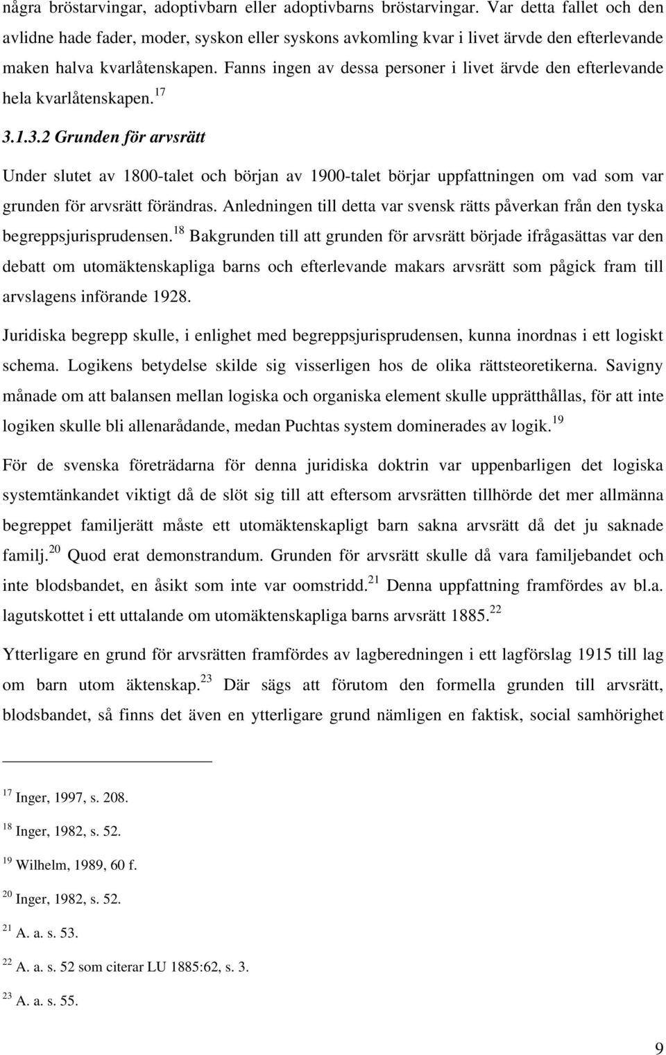 Fanns ingen av dessa personer i livet ärvde den efterlevande hela kvarlåtenskapen. 17 3.