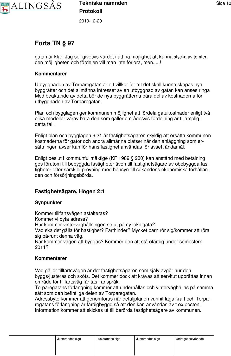 de nya byggrätterna bära del av kostnaderna för utbyggnaden av Torparegatan.