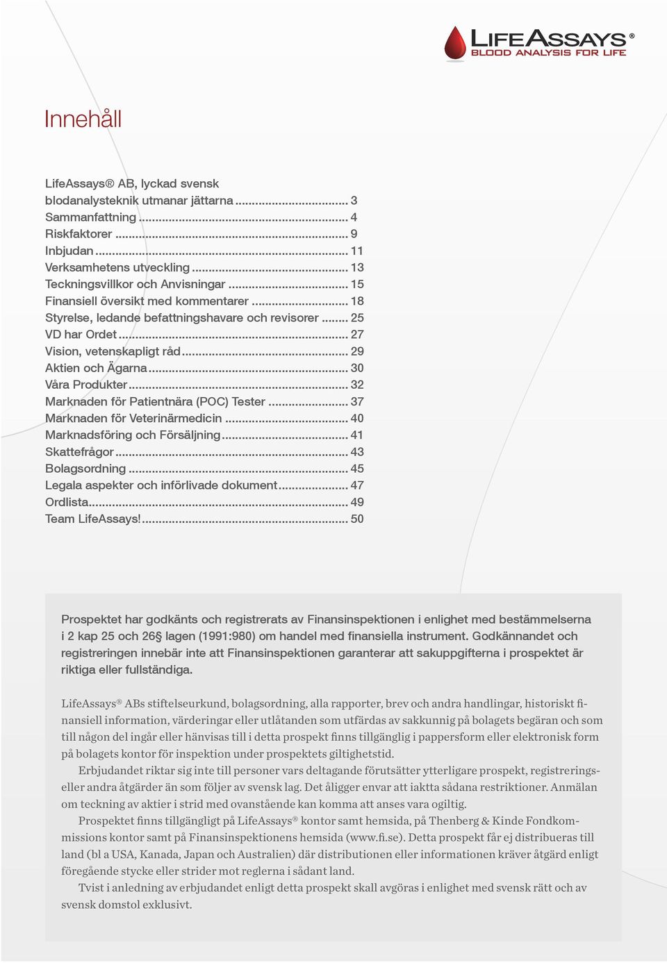 .. 32 Marknaden för Patientnära (POC) Tester... 37 Marknaden för Veterinärmedicin... 40 Marknadsföring och Försäljning... 41 Skattefrågor... 43 Bolagsordning.