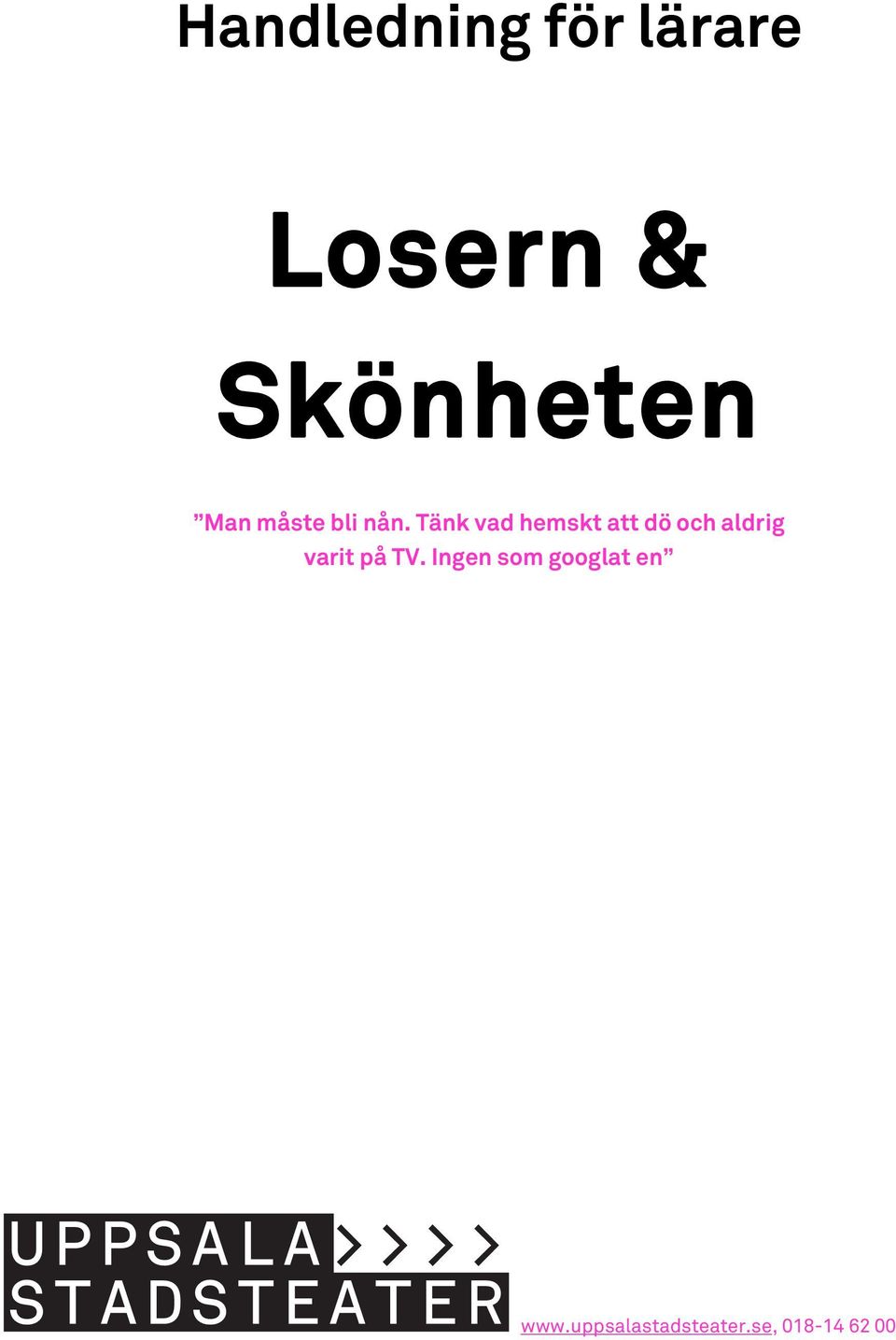 Tänk vad hemskt att dö och aldrig varit