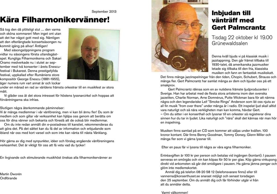 Kungliga Filharmonikerna och Sakari Oramo medverkade nu i slutet av september med två konserter i årets Enescufestival i Bukarest.
