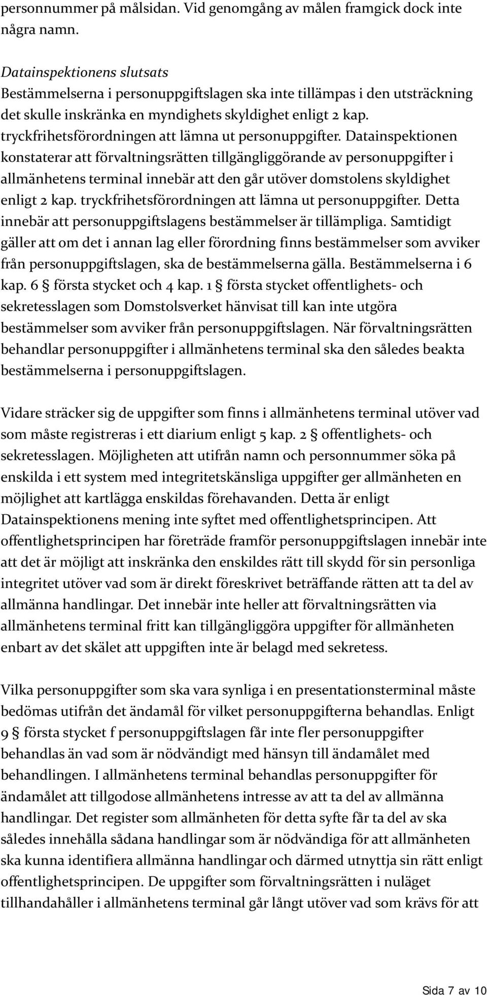 tryckfrihetsförordningen att lämna ut personuppgifter.