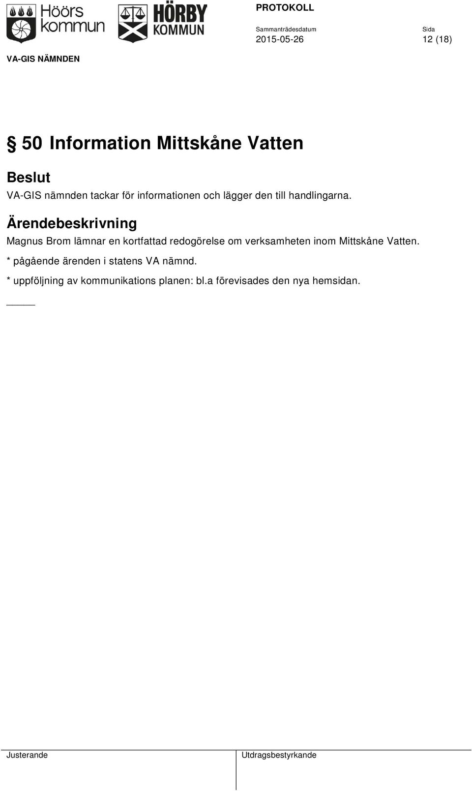 Magnus Brom lämnar en kortfattad redogörelse om verksamheten inom Mittskåne