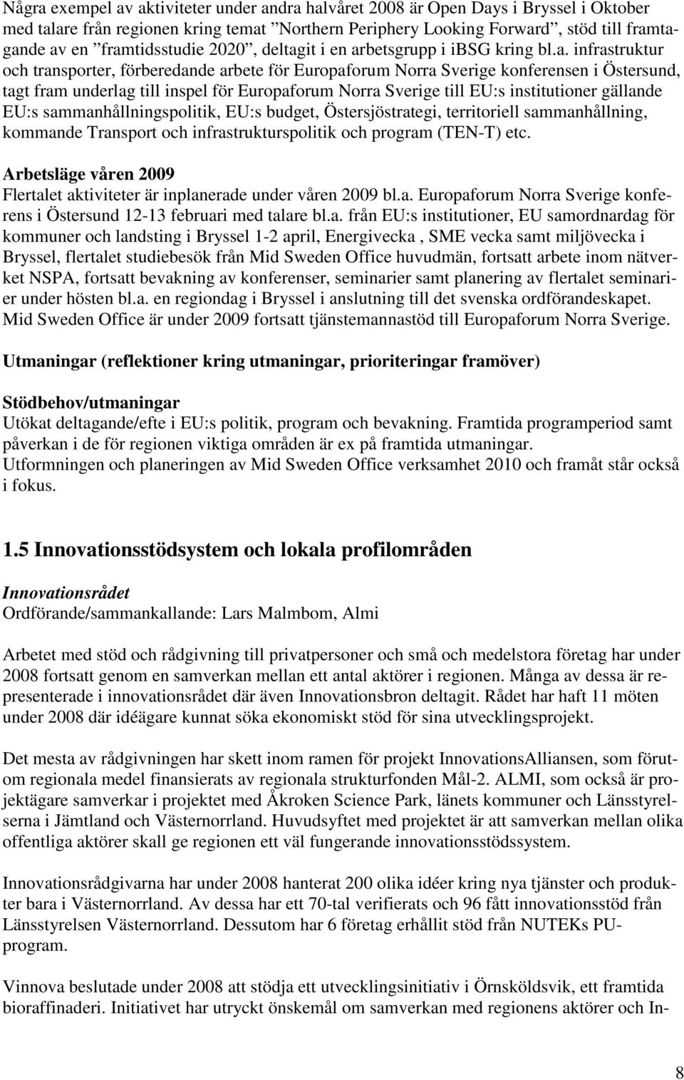 inspel för Europaforum Norra Sverige till EU:s institutioner gällande EU:s sammanhållningspolitik, EU:s budget, Östersjöstrategi, territoriell sammanhållning, kommande Transport och