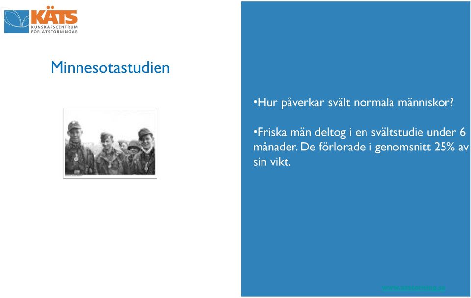 Friska män deltog i en svältstudie