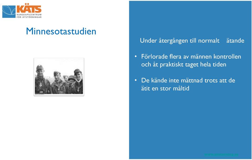kontrollen och åt praktiskt taget hela tiden