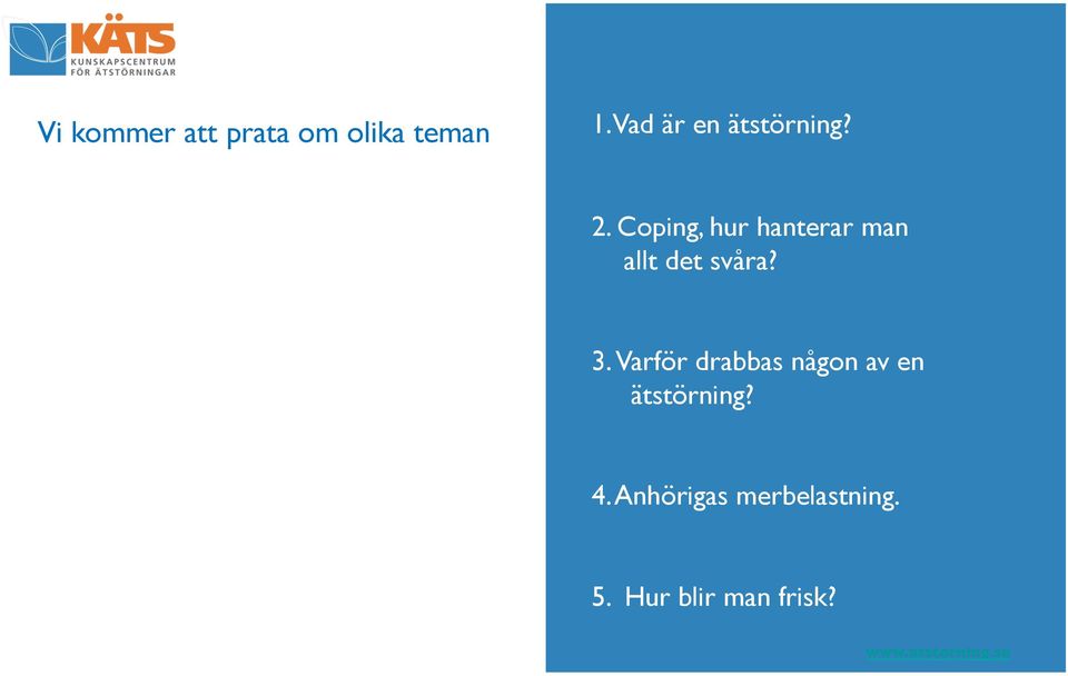 Coping, hur hanterar man allt det svåra? 3.