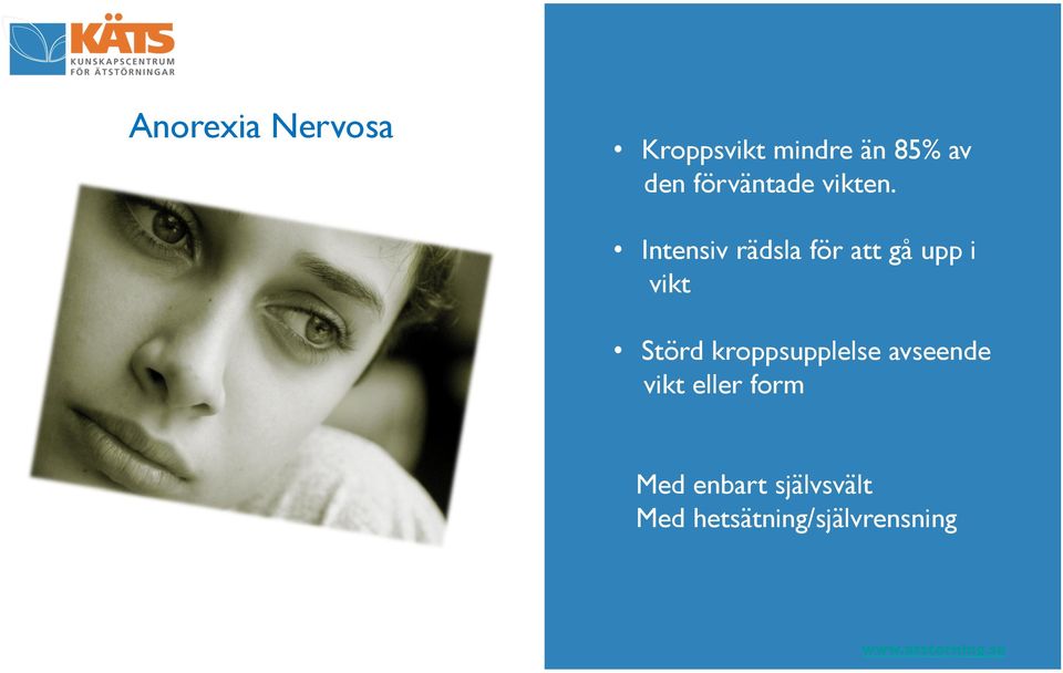 Intensiv rädsla för att gå upp i vikt Störd