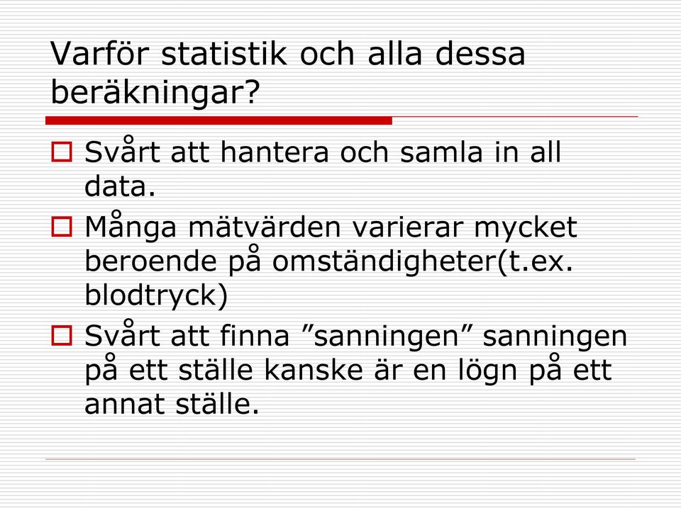 Många mätvärden varierar mycket beroende på omständigheter(t.