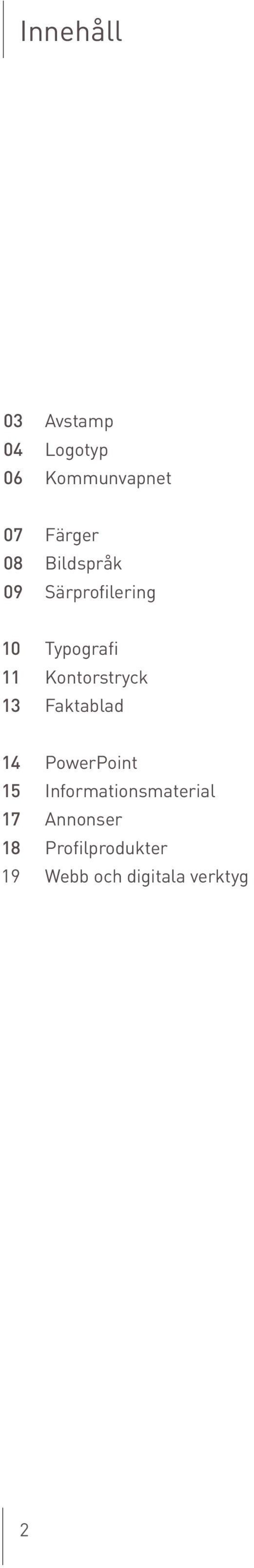 Kontorstryck 13 Faktablad 14 PowerPoint 15