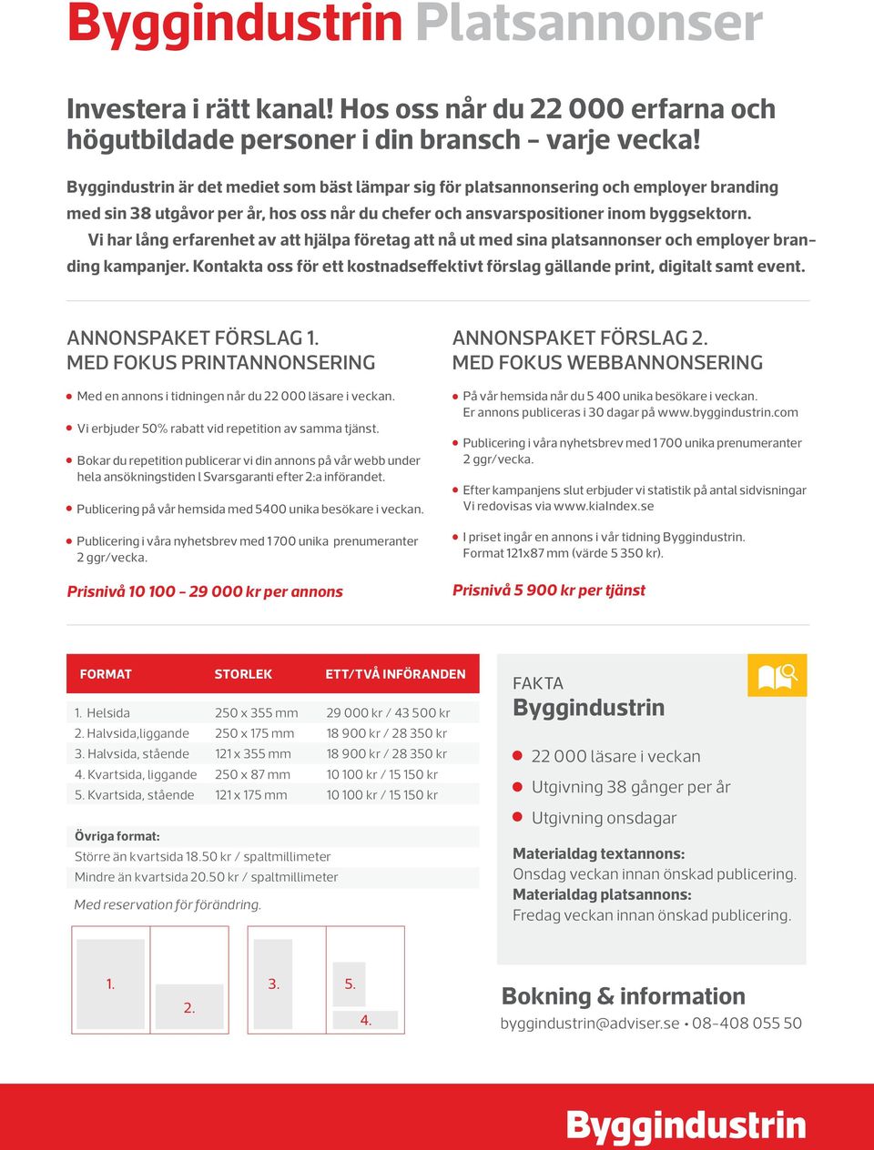 Vi har lång erfarenhet av att hjälpa företag att nå ut med sina platsannonser och employer branding kampanjer. Kontakta oss för ett kostnadseffektivt förslag gällande print, digitalt samt event.