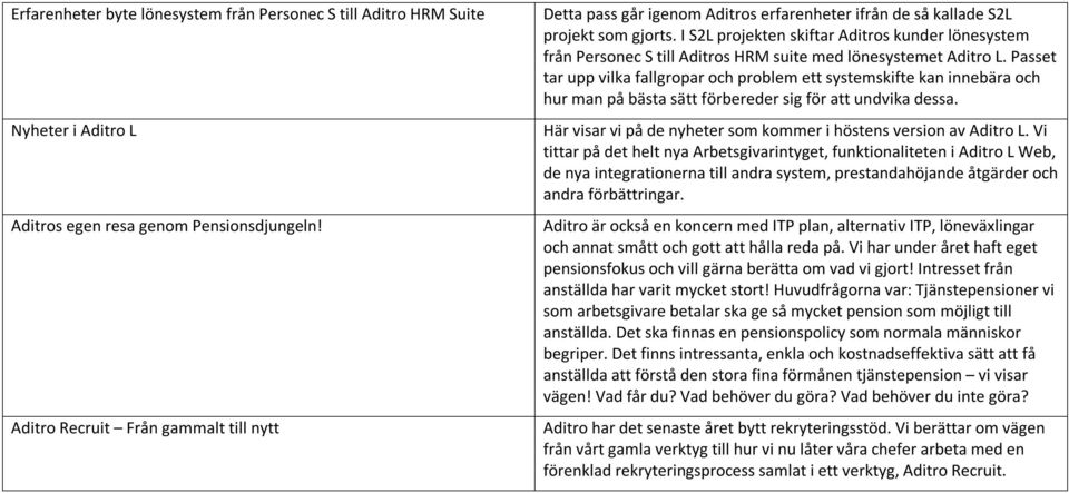 I S2L projekten skiftar Aditros kunder lönesystem från Personec S till Aditros HRM suite med lönesystemet Aditro L.